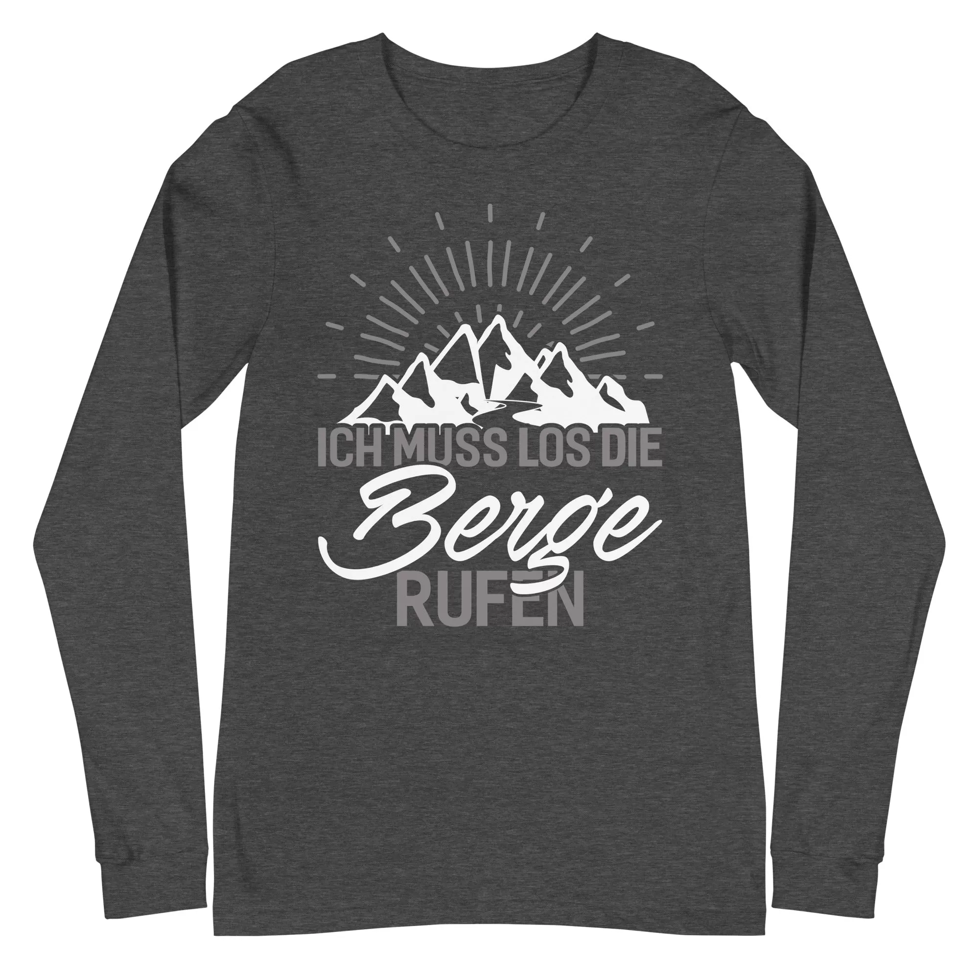 Ich muss los die Berge rufen - Longsleeve (Unisex)