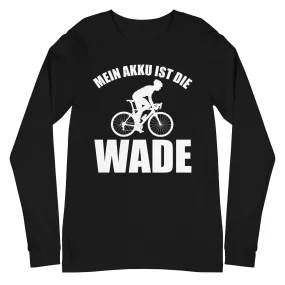 Mein Akku Ist Die Wade 2 - Longsleeve (Unisex)